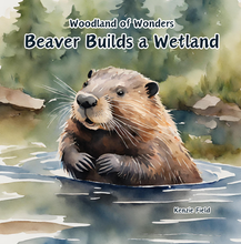 Load image into Gallery viewer, 'Beaver Builds a Wetland' Children's Paperback Book